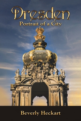 Coperta cărții 'Dresden: Portrait of a City - Beverly Heckart'