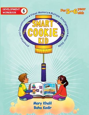 Smart Cookie Kid For 5-6 Year Olds Educational Development Workbook 6: Attention and Concentration Visual Memory Multiple Intelligences Motor Skills - Mary Khalil