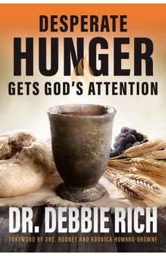 Poza produsului Desperate Hunger Gets God's Attention - Debbie Rich