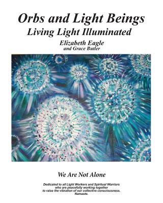 Orbs and Light Beings - Living Light Illuminated - Grace Butler