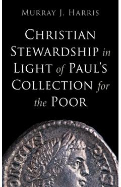 Poza produsului Christian Stewardship in Light of Paul's Collection for the Poor - Murray J. Harris