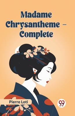 Madame Chrysantheme - Complete - Pierre Loti