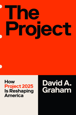 The Project: How Project 2025 Is Reshaping America - David A. Graham