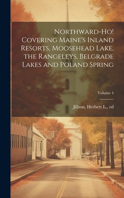 Coperta cărții 'Northward-ho! Covering Maine's Inland Resorts, Moosehead Lake, the Rangeleys, Belgrade Lakes and Poland Spring; Volume'