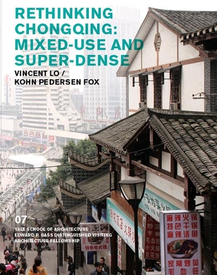 Rethinking Chongqing: Mixed-Use and Super-Dense: Vincent Lo / Kohn Pedersen Fox - Nina Rappaport