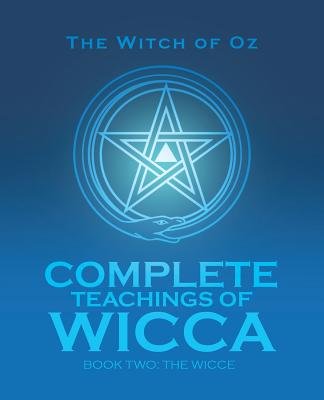 Complete Teachings of Wicca: Book Two: the Wicce - 