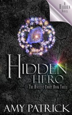 Hidden Hero, Book 3 of the Ancient Court Trilogy: A Hidden Novel - Amy Patrick