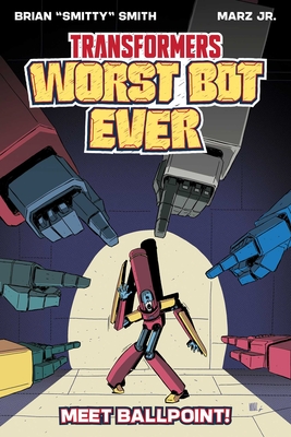 Transformers: Worst Bot Ever: Meet Ballpoint - Brian Smitty Smith