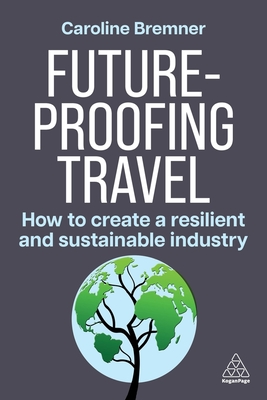 Future-Proofing Travel: How to Create a Resilient and Sustainable Industry - Caroline Bremner