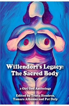 Coperta cărții 'Willendorf's Legacy: The Sacred Body - Trista Hendren'