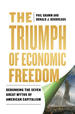 The Triumph of Economic Freedom: Debunking the Seven Great Myths of American Capitalism - Donald J. Boudreaux