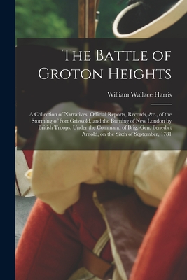 Coperta cărții 'The Battle of Groton Heights: A Collection of Narratives, Official Reports, Records, &c., of the Storming of Fort'