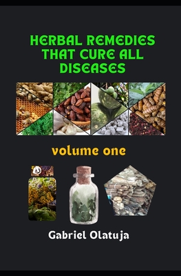 Herbal Natural Remedies that Cure All Diseases - Martins Aregbesola Olatuja (late)