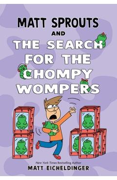 Poza produsului Matt Sprouts and the Search for the Chompy Wompers: Volume 3 - Matthew Eicheldinger