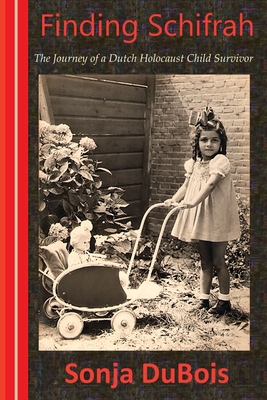 Finding Schifrah: The Journey of a Dutch Holocaust Child Survivor - Alice Catherine Carls