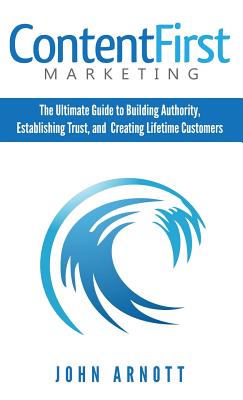 Content First Marketing - John Arnott