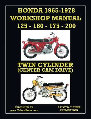 HONDA 1965-1978 WORKSHOP MANUAL 125cc, 160cc, 175cc & 200cc TWIN CYLINDER CENTER CAM DRIVE - Floyd Clymer