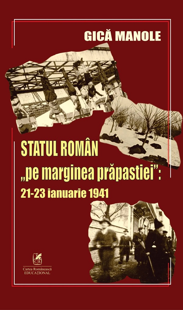 Statul roman pe marginea prapastiei 21-23 ianuarie 1941 - Gica Manole