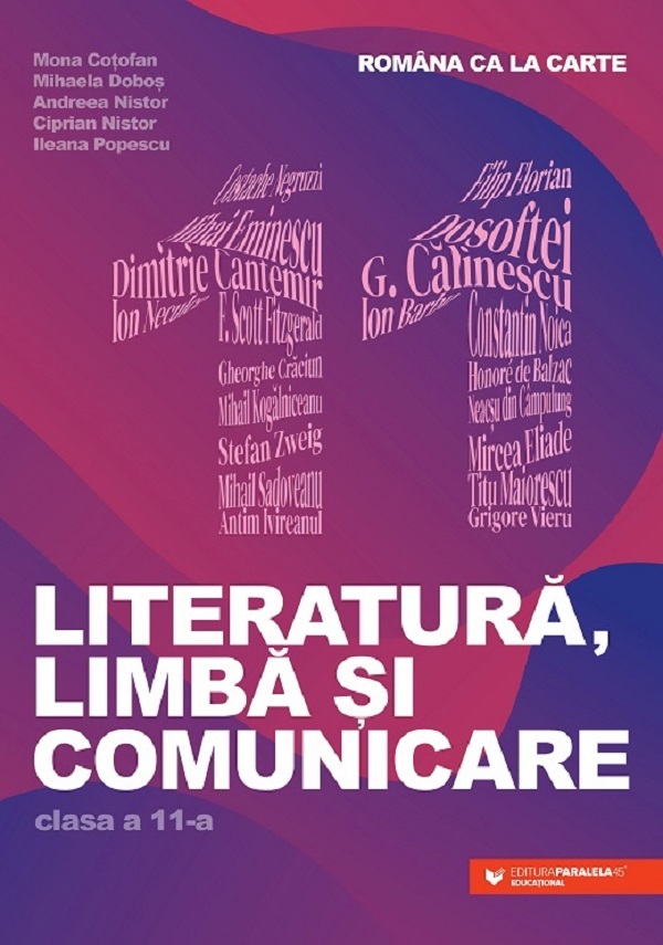 Romana ca la carte. Literatura, limba si comunicare - Clasa 11 - Mona Cotofan, Mihaela Dobos, Andreea Nistor, Ciprian Nistor, Ileana Popescu