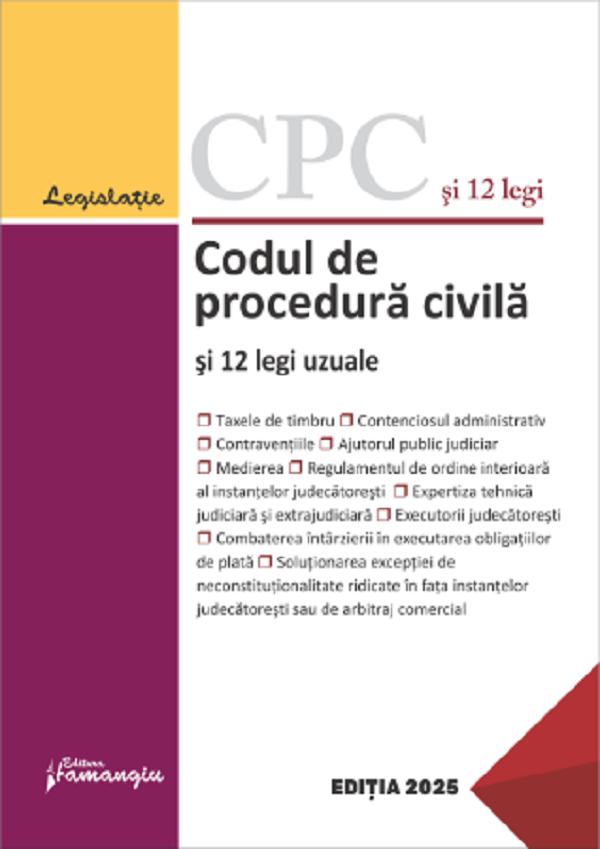 Codul de procedura civila si 12 legi uzuale Act.11 februarie 2025