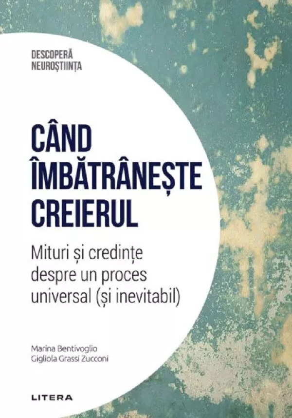 Descopera Neurostiinta. Cand imbatraneste creierul - Marina Bentivoglio, Gigliola Grassi Zucconi