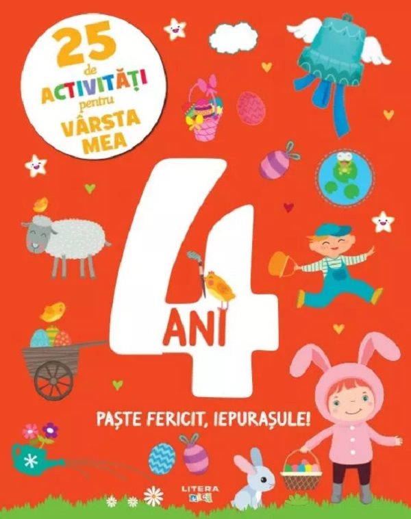 25 de activitati pentru varsta mea: 4 ani. Paste fericit, iepurasule!