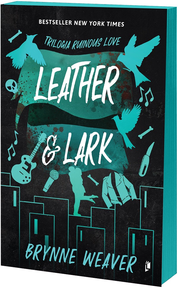 Leather and Lark. Seria Ruinous Love Vol.2 - Brynne Weaver