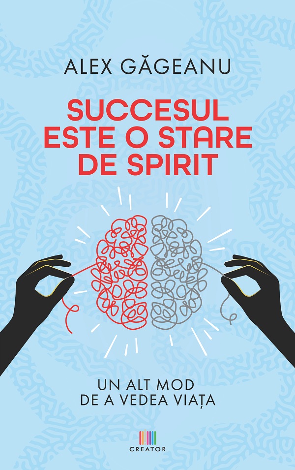 Succesul este o stare de spirit - Alex Gageanu