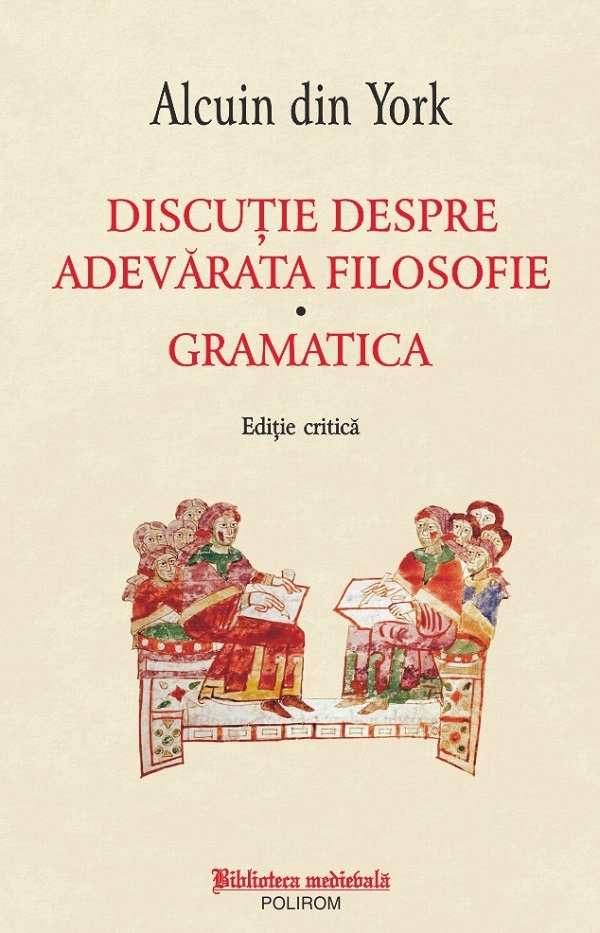 Discutie despre adevarata filosofie. Gramatica - Alcuin din York