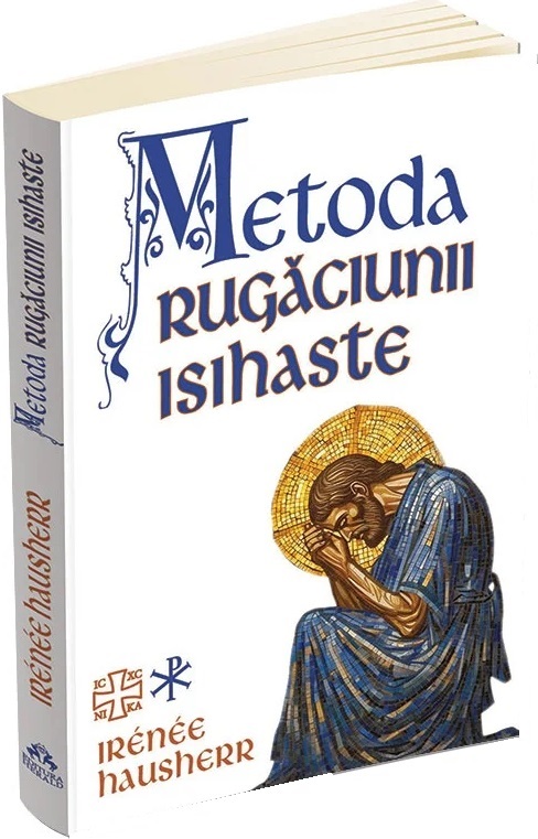 Metoda rugaciunii isihaste - Irenee Hausherr