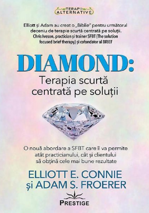Diamond. Terapia scurta centrata pe solutii - Elliotte E. Connie, Adam S. Froerer