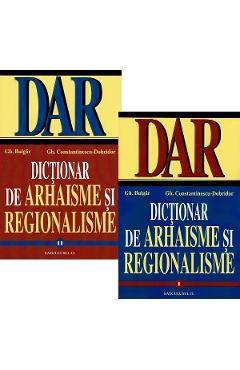 Coperta cărții 'Pachet: Dicționar de arhaisme și regionalisme Vol.1+Vol.2 Ed.2024 - Gh. Bulgar, Gh. Constantinescu-Dobridor'