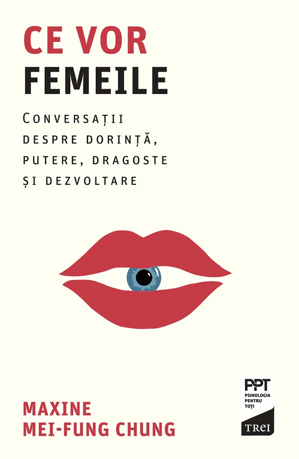 eBook Ce vor femeile. Conversatii despre dorinta, putere, dragoste si dezvoltare - Maxine Mei-Fung Chung