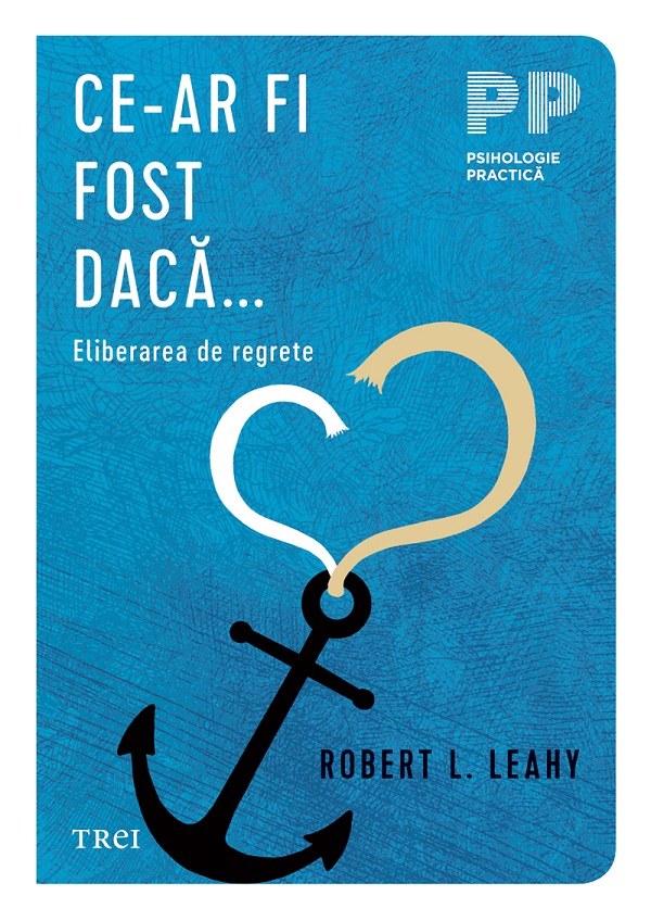 eBook Ce-ar fi fost daca. Eliberarea de regrete - Robert L. Leahy