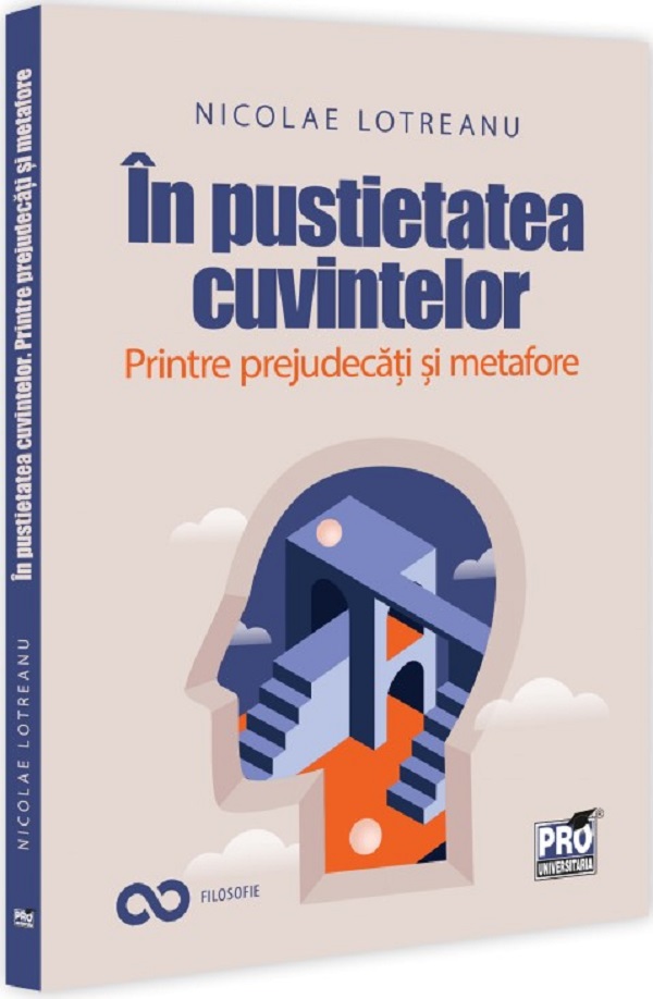 In pustietatea cuvintelor. Printre prejudecati si metafore - Nicolae Lotreanu