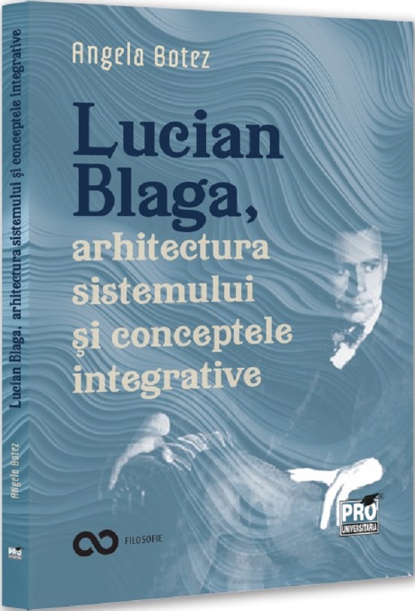 Lucian Blaga, arhitectura sistemului si conceptele integrative - Angela Botez