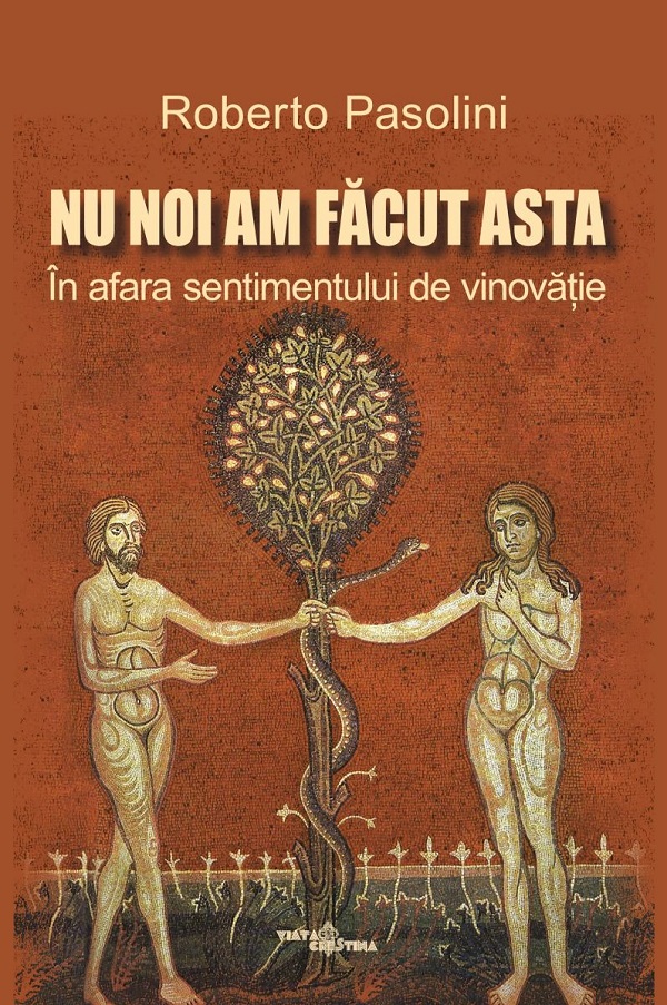 Nu noi am facut asta. In afara sentimentului de vinovatie - Roberto Pasolini