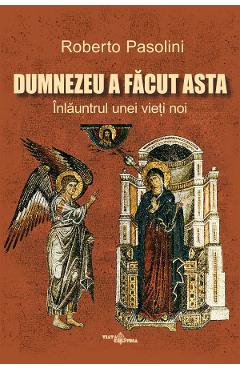 Poza produsului Dumnezeu a facut asta. Inlauntrul unei vieti noi - Roberto Pasolini