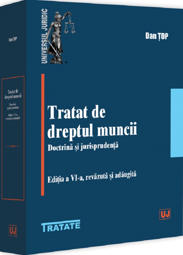 Tratat de dreptul muncii. Doctrina si jurisprudenta Ed.6 - Dan Top