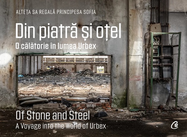Din piatra si otel. Of Stone and Steel - A.S.R. Principesa Sofia a Romaniei, Jean Milligan, Irina-Andreea Cristea
