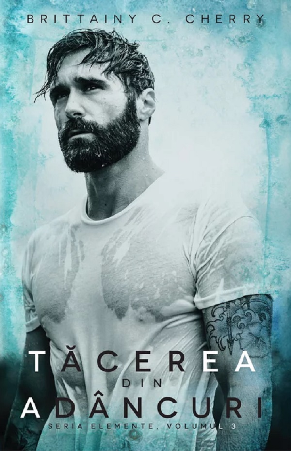 Tacerea din adancuri. Seria Elemente Vol.3 - Brittainy C. Cherry