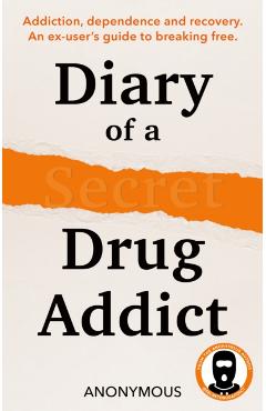 Coperta cărții 'Diary of a Secret Drug Addict -'