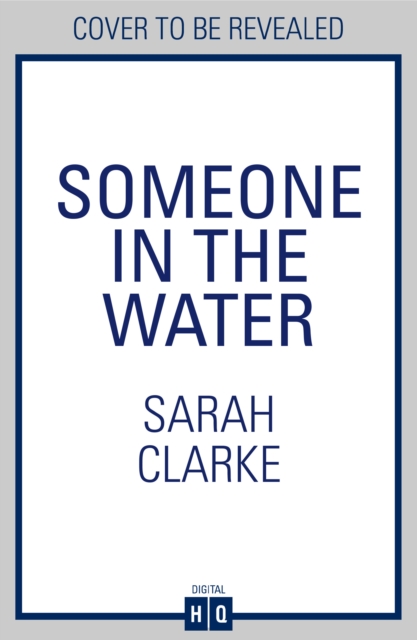 Someone in the Water - Sarah Clarke