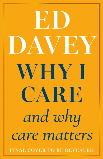 Why I Care - Sir Ed Davey
