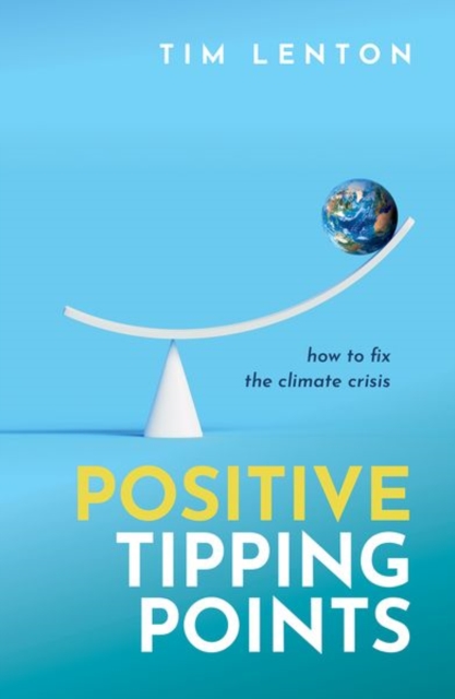 Positive Tipping Points - Tim (chair In Climate Change And Earth System Science Lenton
