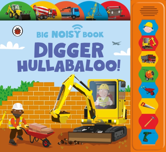 Digger Hullabaloo! Ladybird Big Noisy Book - Anita Ganeri