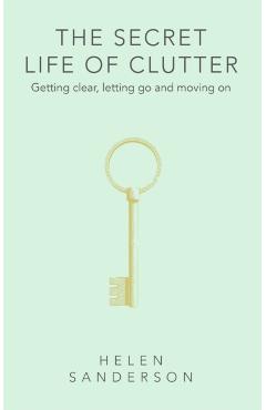 Coperta cărții 'Secret Life of Clutter - Helen Sanderson'