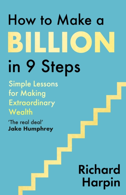 How to Make a Billion in Nine Steps - Richard Harpin