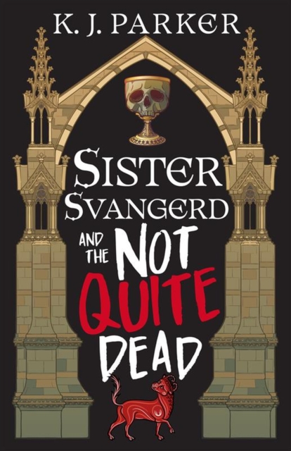 Coperta cărții 'Sister Svangerd and the Not Quite Dead - K. J. Parker'