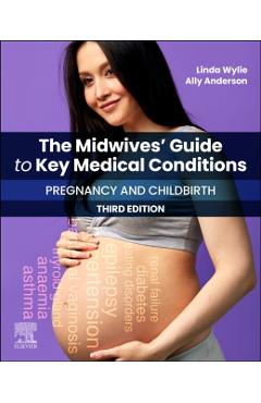 Coperta cărții 'Midwives' Guide to Key Medical Conditions: Pregnancy and Childbirth - Linda|anderson Wylie'